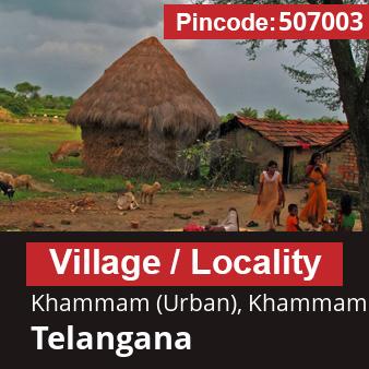 Pincode 507003 Village Khammam (Urban), Khammam, Telangana