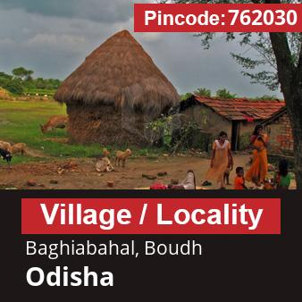 Pincode 762030 Village Baghiabahal, Boudh, Odisha