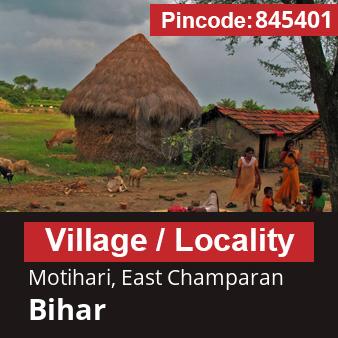 Pincode 845401 Village Motihari, East Champaran, Bihar