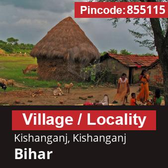 Pincode 855115 Village Kishanganj, Kishanganj, Bihar