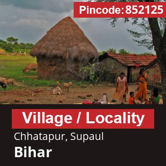 Pincode 852125 Village Chhatapur, Supaul, Bihar