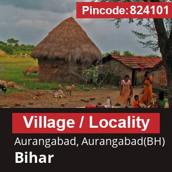 Pincode 824101 Village Aurangabad, Aurangabad(BH), Bihar