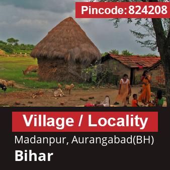 Pincode 824208 Village Madanpur, Aurangabad(BH), Bihar