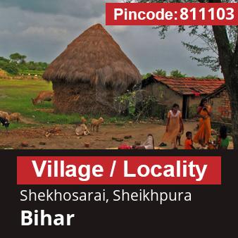 Pincode 811103 Village Shekhosarai, Sheikhpura, Bihar