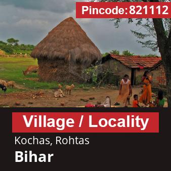 Pincode 821112 Village Kochas, Rohtas, Bihar