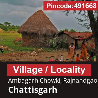 Pincode 491668 Village Ambagarh Chowki, Rajnandgaon, Chattisgarh