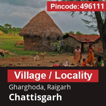 Pincode 496111 Village Gharghoda, Raigarh, Chattisgarh