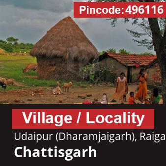 Pincode 496116 Village Udaipur (Dharamjaigarh), Raigarh, Chattisgarh