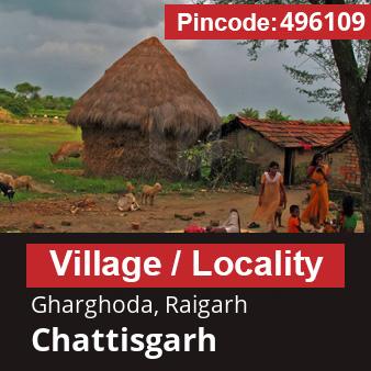 Pincode 496109 Village Gharghoda, Raigarh, Chattisgarh