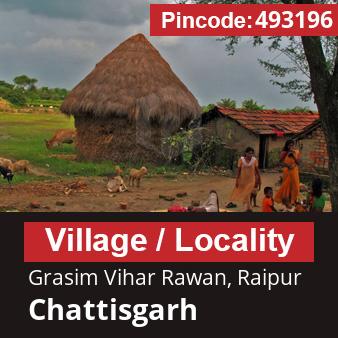 Pincode 493196 Village Grasim Vihar Rawan, Raipur, Chattisgarh