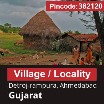 Pincode 382120 Village Detroj-rampura, Ahmedabad, Gujarat