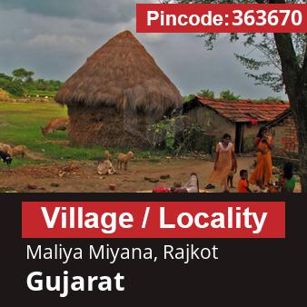 Pincode 363670 Village Maliya Miyana, Rajkot, Gujarat