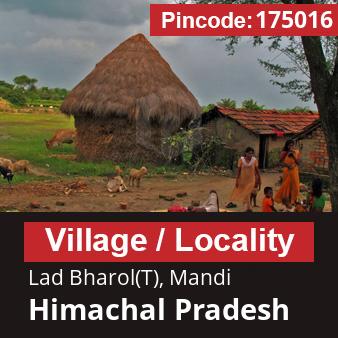 Pincode 175016 Village Lad Bharol(T), Mandi, Himachal Pradesh