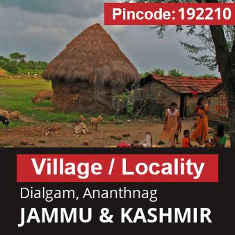 Pincode 192210 Village Dialgam, Ananthnag, JAMMU & KASHMIR