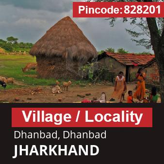 Pincode 828201 Village Dhanbad, Dhanbad, JHARKHAND