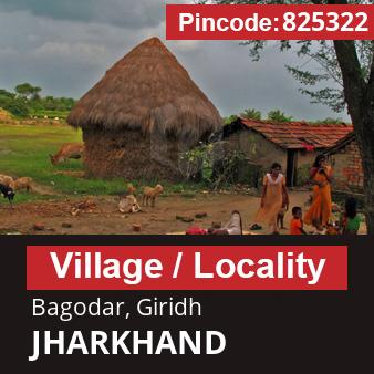 Pincode 825322 Village Bagodar, Giridh, JHARKHAND