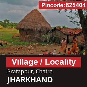 Pincode 825404 Village Pratappur, Chatra, JHARKHAND