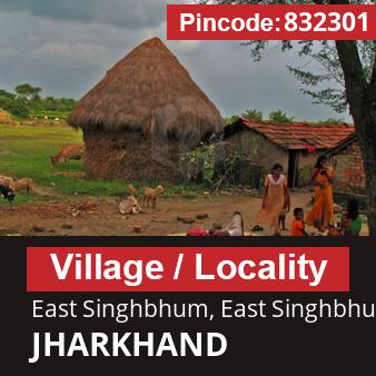 Pincode 832301 Village East Singhbhum, East Singhbhum, JHARKHAND