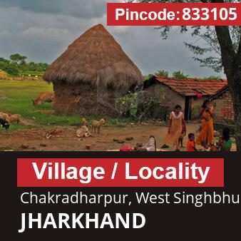 Pincode 833105 Village Chakradharpur, West Singhbhum, JHARKHAND