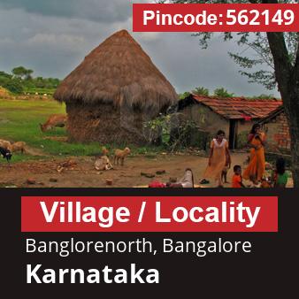 Pincode 562149 Village Banglorenorth, Bangalore, Karnataka