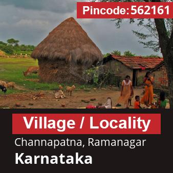 Pincode 562161 Village Channapatna, Ramanagar, Karnataka