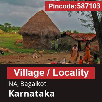 Pincode 587103 Village NA, Bagalkot, Karnataka