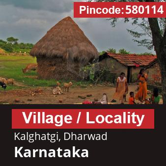 Pincode 580114 Village Kalghatgi, Dharwad, Karnataka
