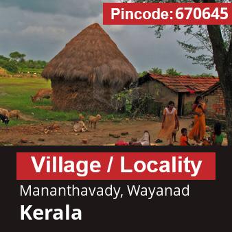 Pincode 670645 Village Mananthavady, Wayanad, Kerala