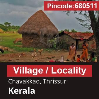 Pincode 680511 Village Chavakkad, Thrissur, Kerala