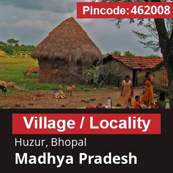 Pincode 462008 Village Huzur, Bhopal, Madhya Pradesh