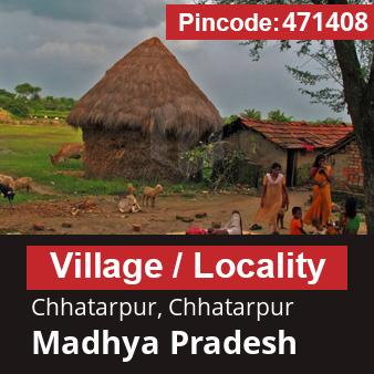 Pincode 471408 Village Chhatarpur, Chhatarpur, Madhya Pradesh