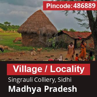 Pincode 486889 Village Singrauli Colliery, Sidhi, Madhya Pradesh