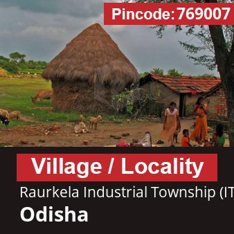 Pincode 769007 Village Raurkela Industrial Township (ITS), Sundergarh, Odisha