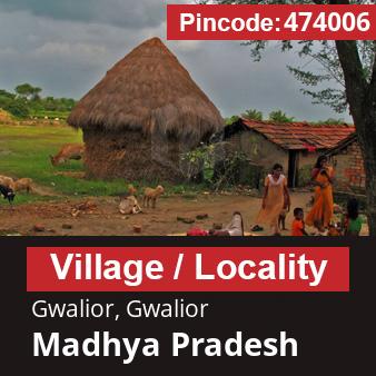 Pincode 474006 Village Gwalior, Gwalior, Madhya Pradesh