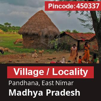 Pincode 450337 Village Pandhana, East Nimar, Madhya Pradesh