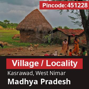 Pincode 451228 Village Kasrawad, West Nimar, Madhya Pradesh