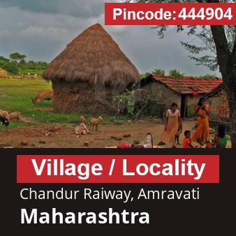 Pincode 444904 Village Chandur Raiway, Amravati, Maharashtra