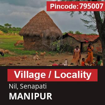 Pincode 795007 Village Nil, Senapati, MANIPUR