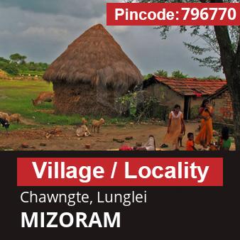 Pincode 796770 Village Chawngte, Lunglei, MIZORAM