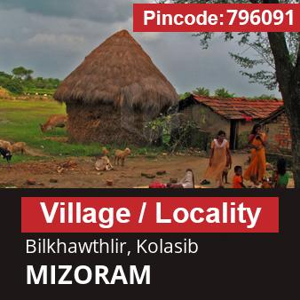 Pincode 796091 Village Bilkhawthlir, Kolasib, MIZORAM