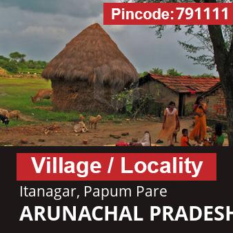 Pincode 791111 Village Itanagar, Papum Pare, ARUNACHAL PRADESH