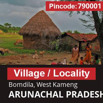 Pincode 790001 Village Bomdila, West Kameng, ARUNACHAL PRADESH