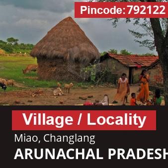 Pincode 792122 Village Miao, Changlang, ARUNACHAL PRADESH