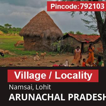 Pincode 792103 Village Namsai, Lohit, ARUNACHAL PRADESH