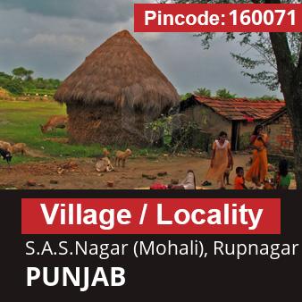 Pincode 160071 Village S.A.S.Nagar (Mohali), Rupnagar, PUNJAB